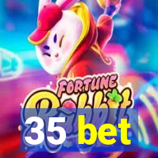 35 bet